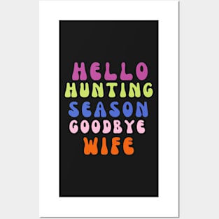 Hello hunting season goodbye wife Posters and Art